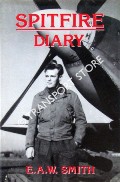 Spitfire Diary - The Boys of One-Two-Seven by SMITH, E. A. W.